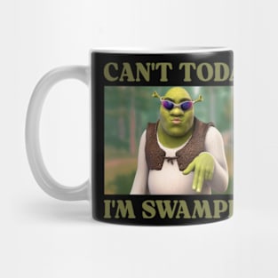 CAN'T TODAY I'M SWAMPED Mug